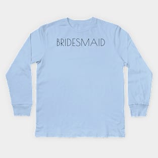 BRIDESMAID Kids Long Sleeve T-Shirt